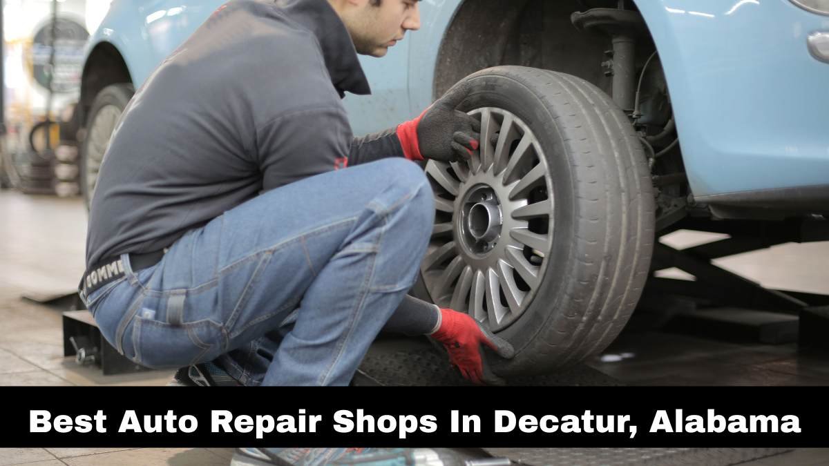 Best Auto Repair Shops In Decatur, Alabama.