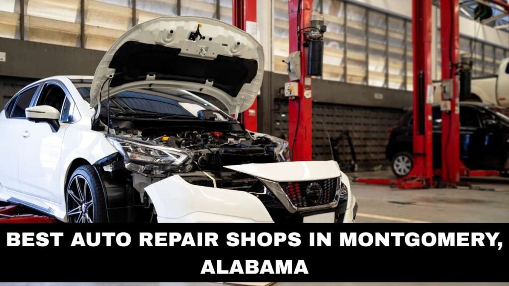 Best Auto Repair Shops In Montgomery, Alabama