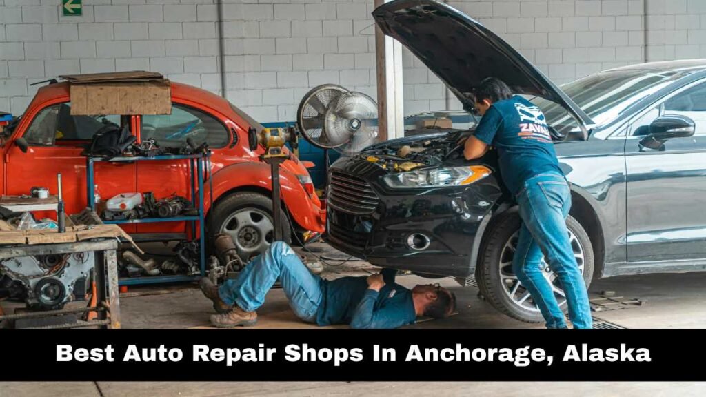 Best Auto Repair Shops In Anchorage, Alaska.