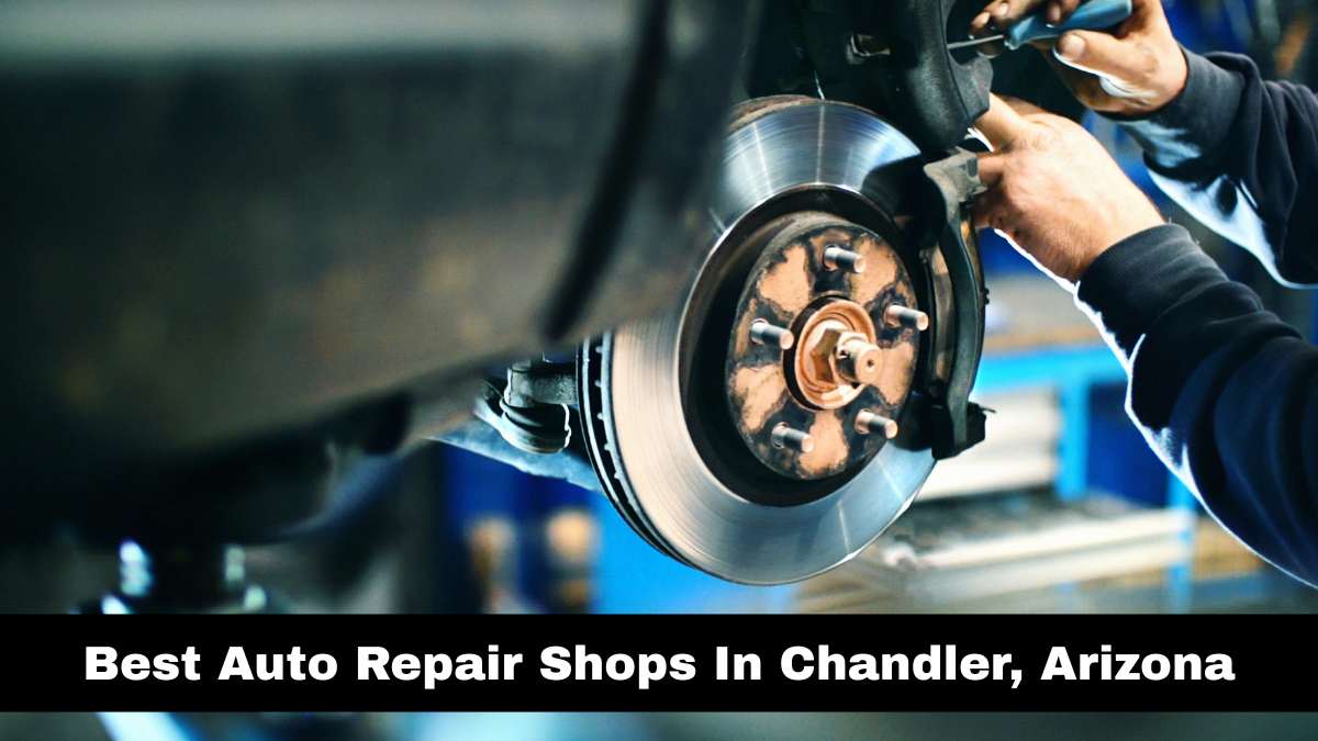 Best Auto Repair Shops In Chandler, Arizona.