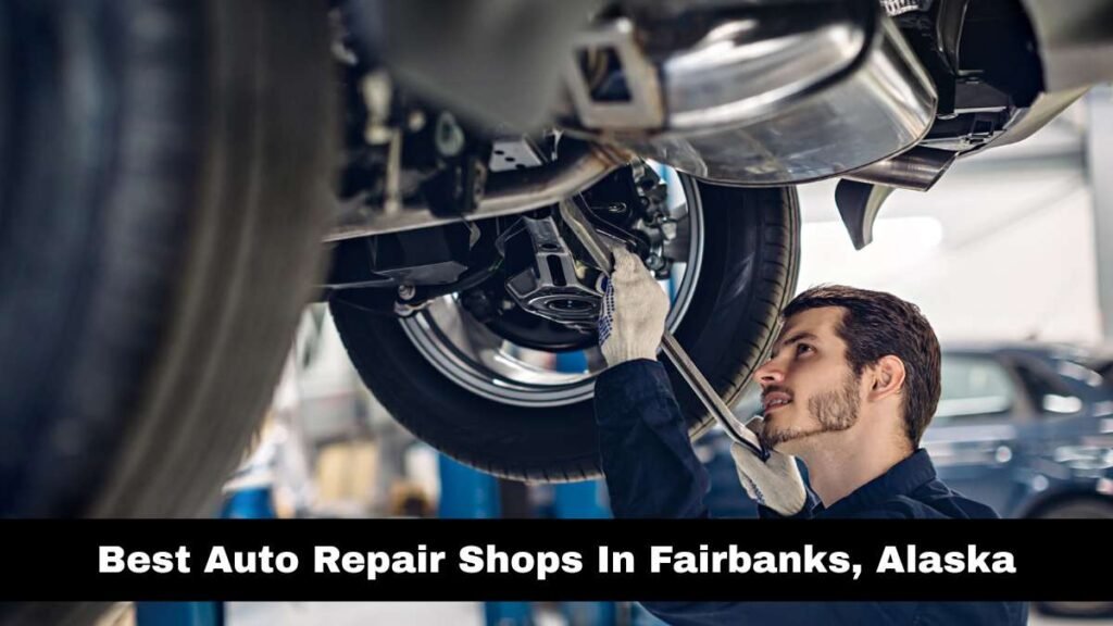 Best Auto Repair Shops In Fairbanks, Alaska.