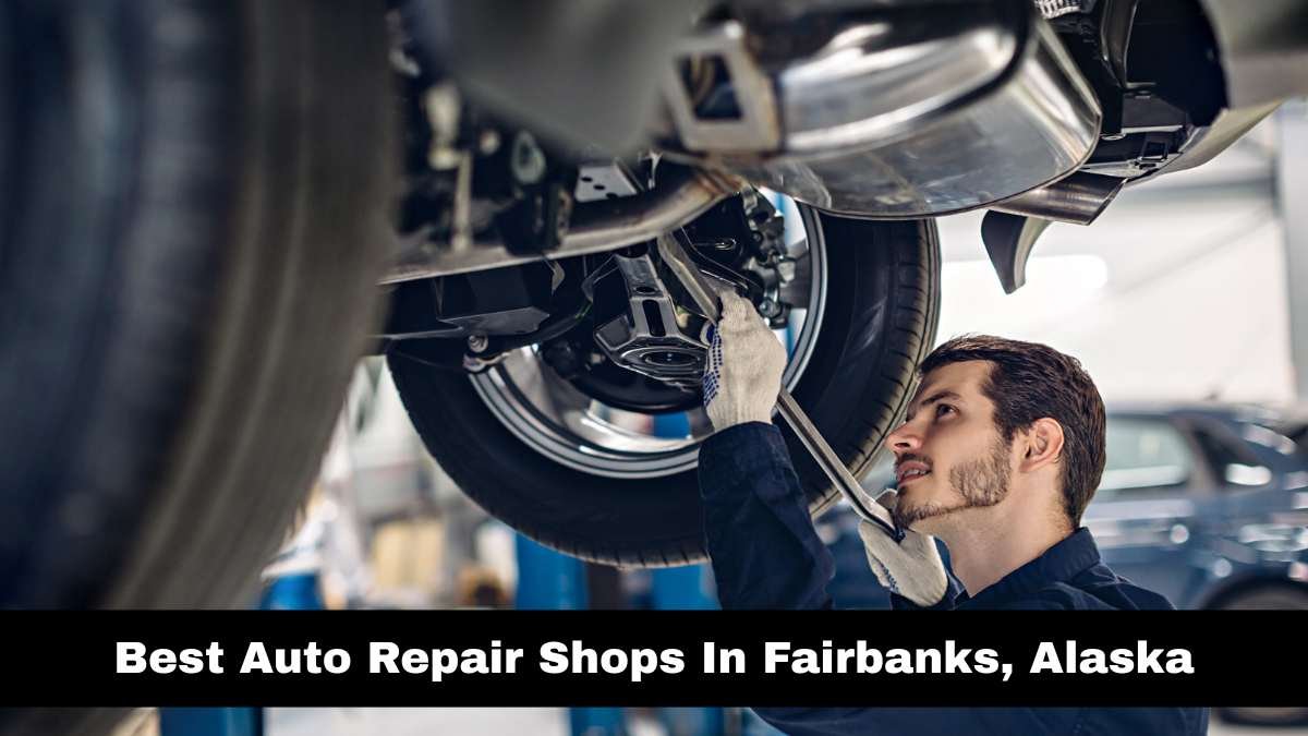 Best Auto Repair Shops In Fairbanks, Alaska.