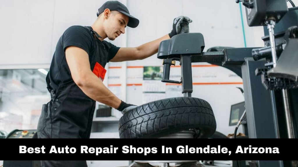 Best Auto Repair Shops In Glendale, Arizona.