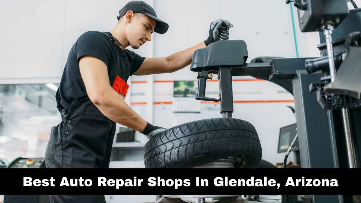 Best Auto Repair Shops In Glendale, Arizona.