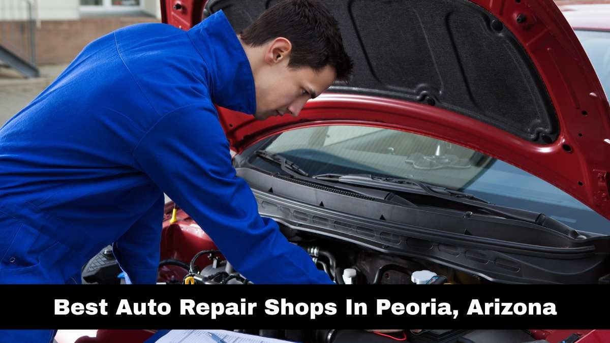Best Auto Repair Shops In Peoria, Arizona.