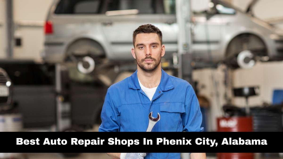 Best Auto Repair Shops In Phenix City, Alabama.