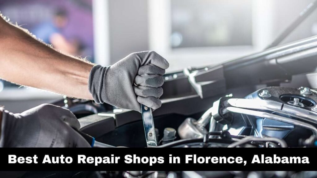 Best Auto Repair Shops in Florence, Alabama.