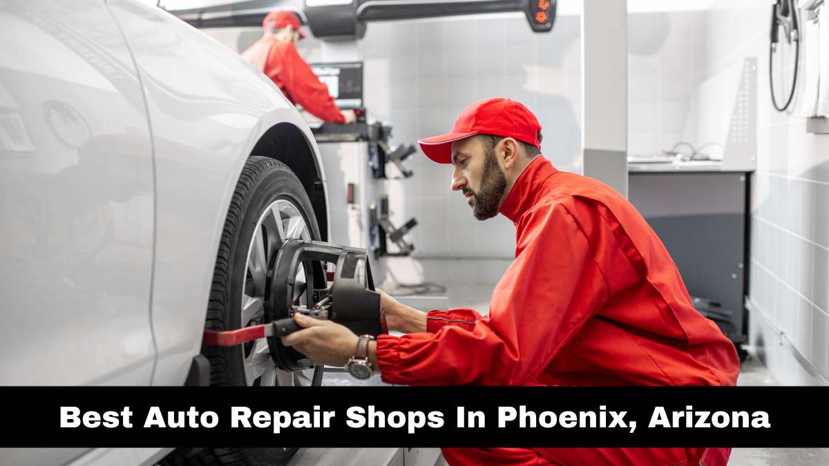 Best Auto Repair Shops In Phoenix, Arizona