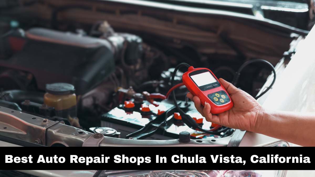 Best Auto Repair Shops In Chula Vista, California.