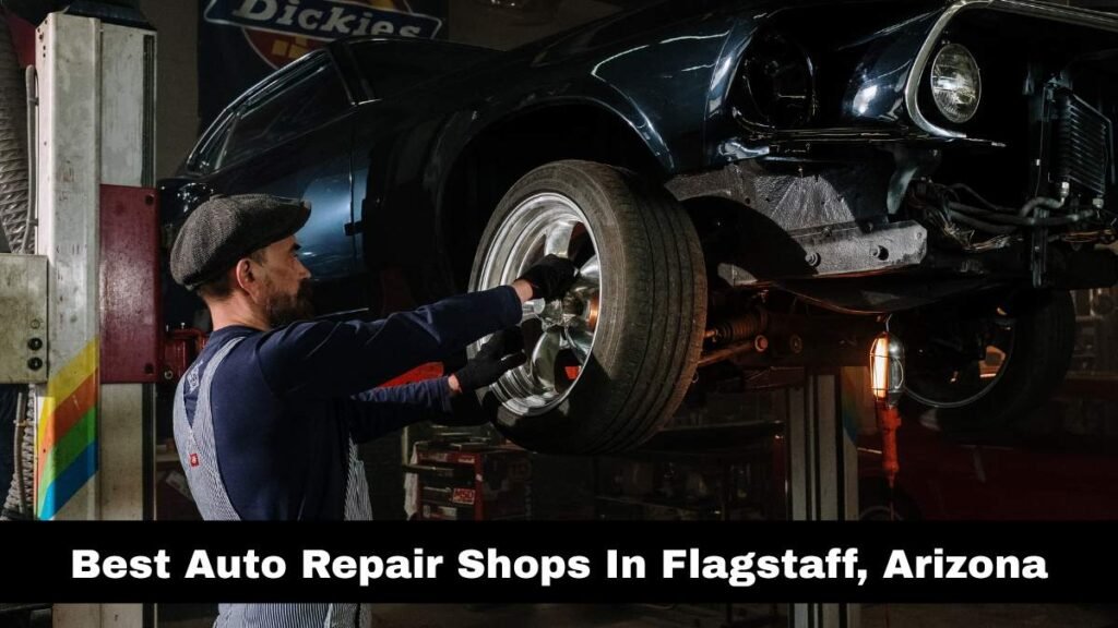 Best Auto Repair Shops In Flagstaff, Arizona.