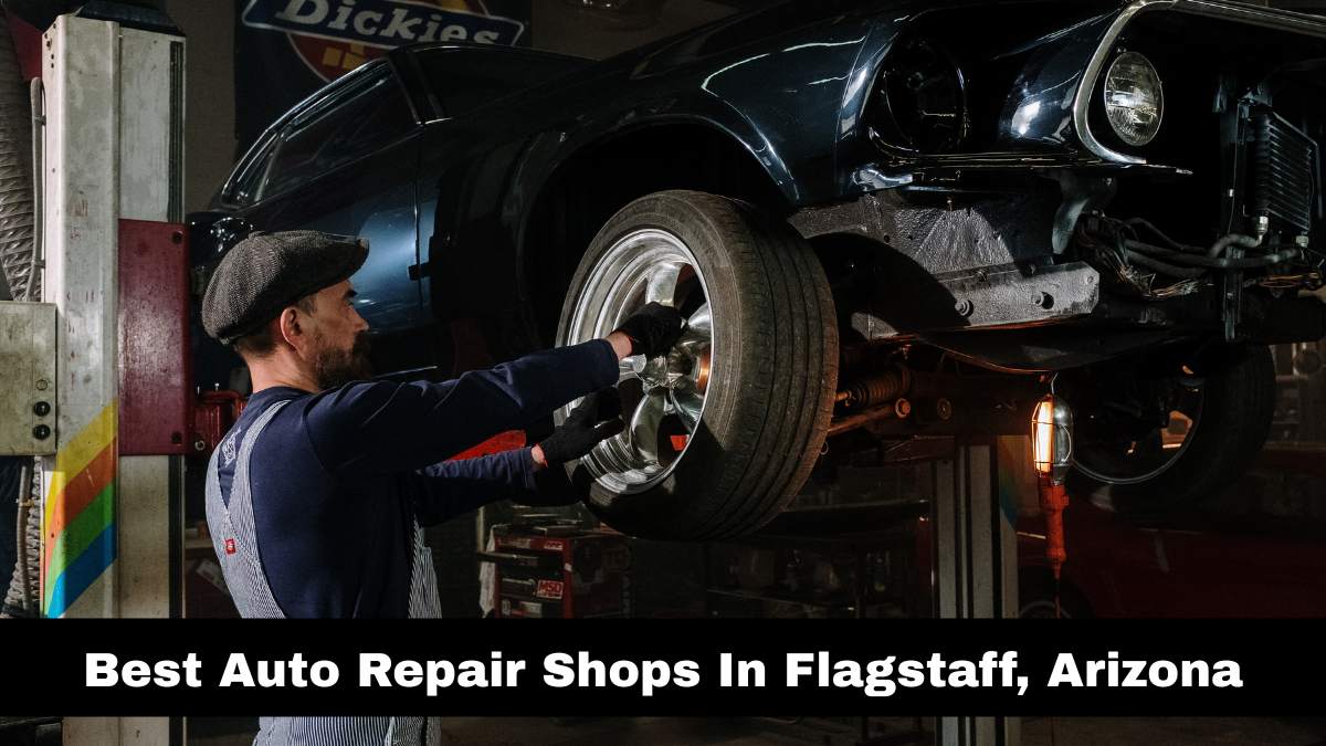 Best Auto Repair Shops In Flagstaff, Arizona.