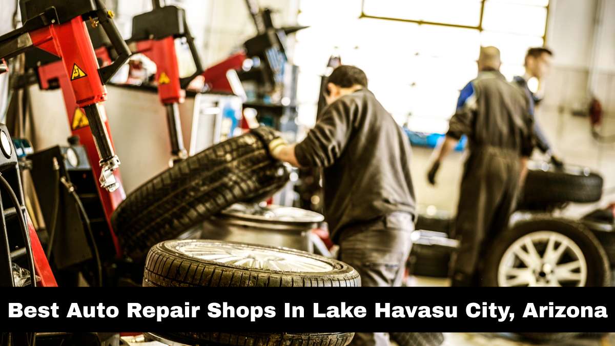 Best Auto Repair Shops In Lake Havasu City, Arizona.