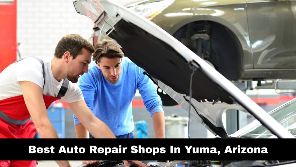 Best Auto Repair Shops In Yuma, Arizona.