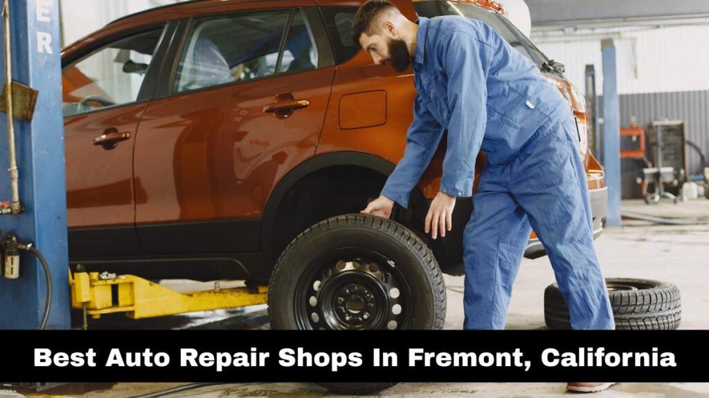 Best Auto Repair Shops In Fremont, California.