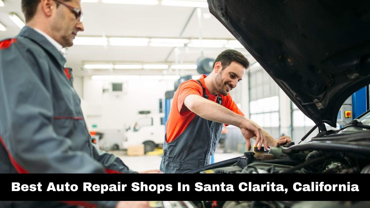 Best Auto Repair Shops In Santa Clarita, California.