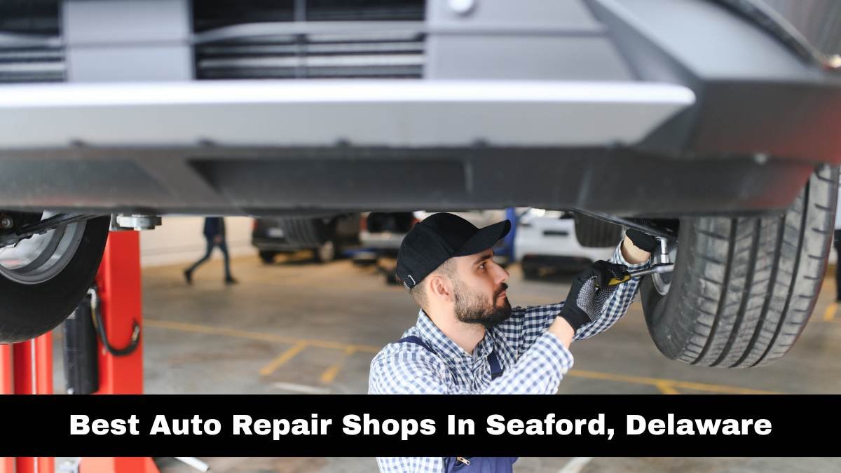 Best Auto Repair Shops In Seaford, Delaware.