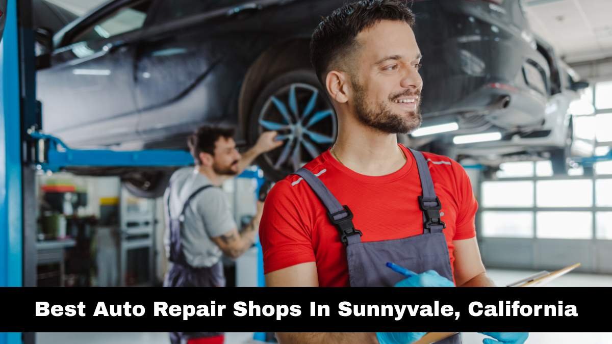 Best Auto Repair Shops In Sunnyvale, California.