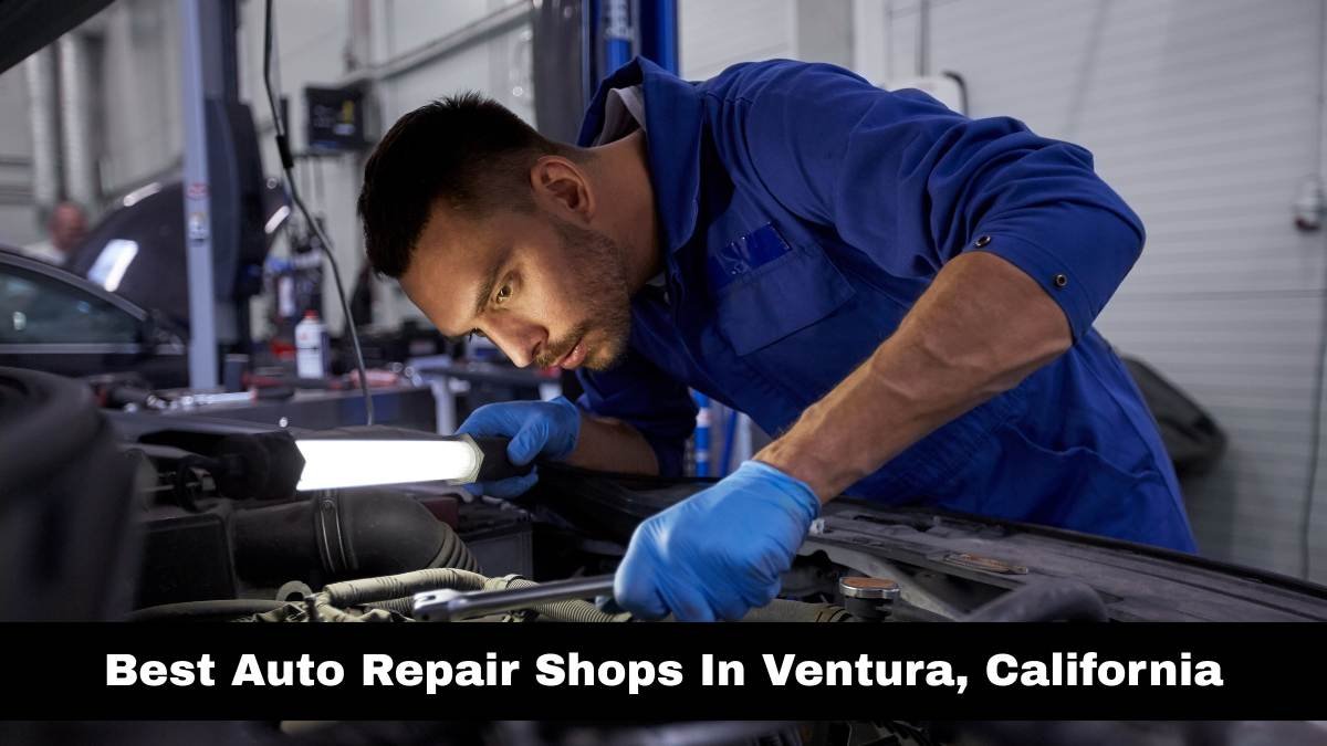 Best Auto Repair Shops In Ventura, California.