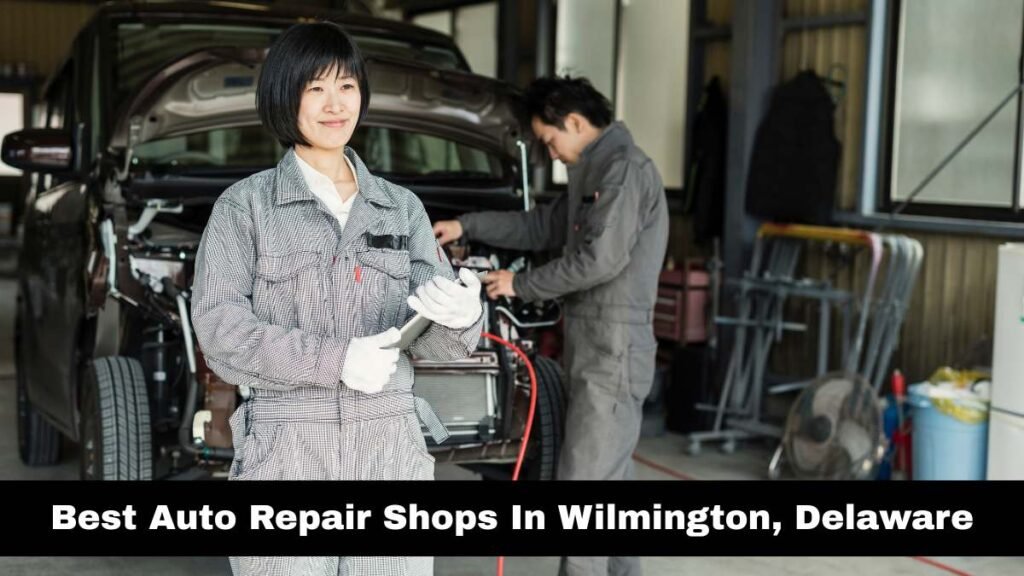 Best Auto Repair Shops In Wilmington, Delaware.