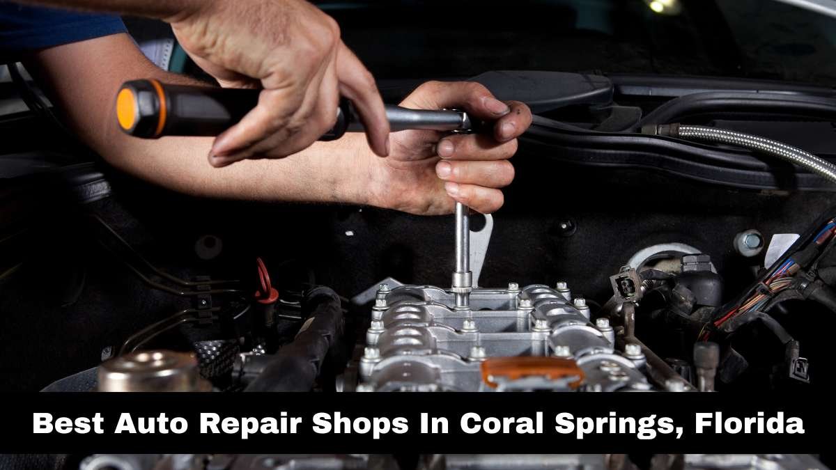 Best Auto Repair Shops In Coral Springs, Florida.