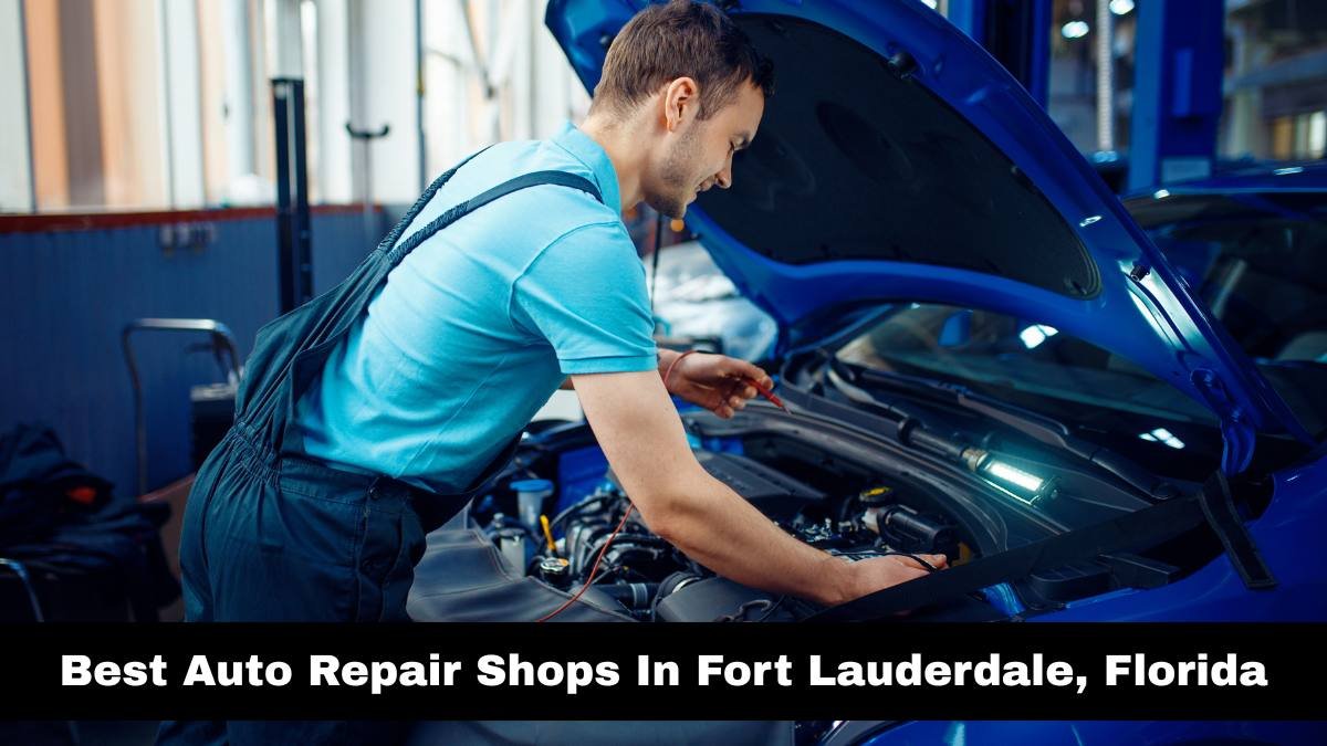 Best Auto Repair Shops In Fort Lauderdale, Florida.