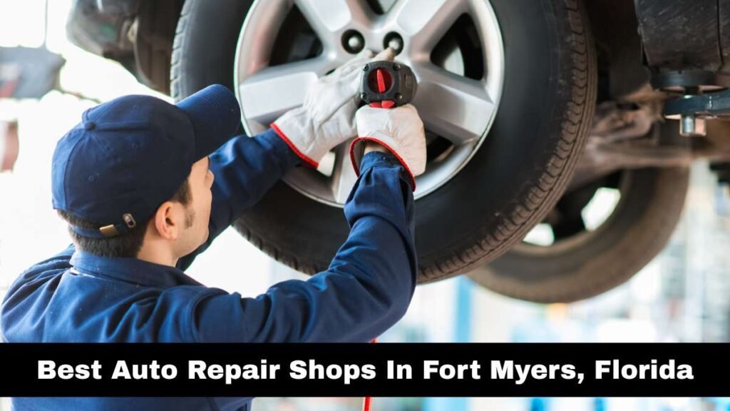 Best Auto Repair Shops In Fort Myers, Florida.