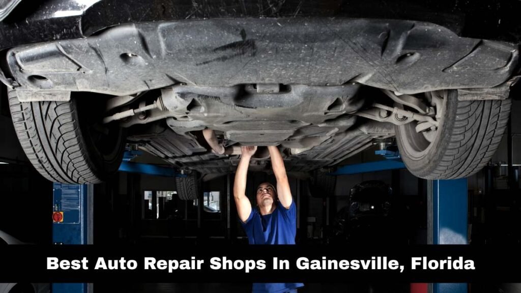 Best Auto Repair Shops In Gainesville, Florida.