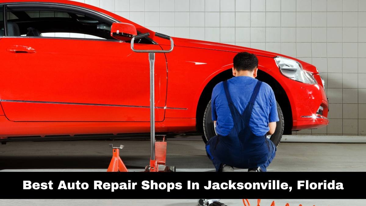 Best Auto Repair Shops In Jacksonville, Florida.