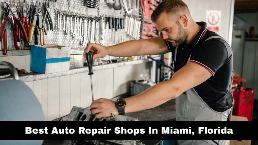 Best Auto Repair Shops In Miami, Florida.