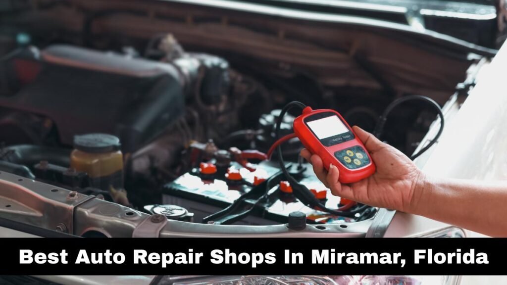 Best Auto Repair Shops In Miramar, Florida.