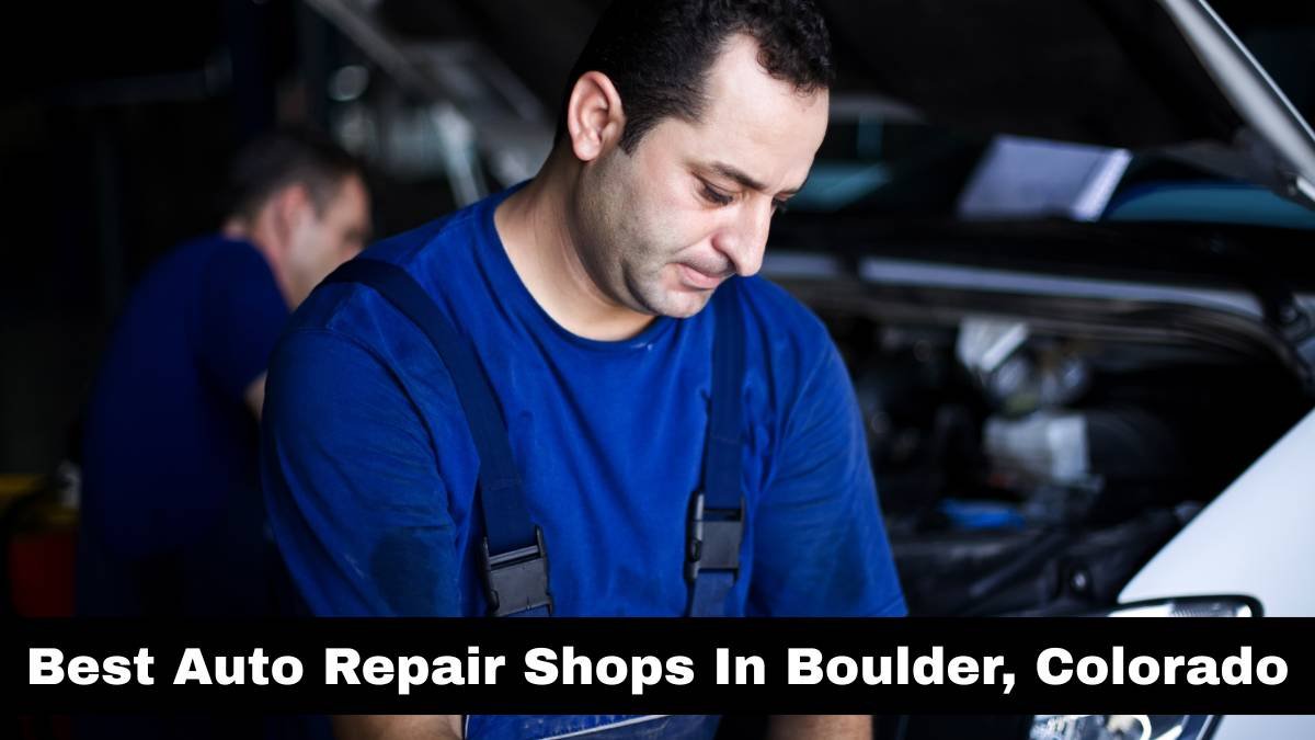 Best Auto Repair Shops In Boulder, Colorado.