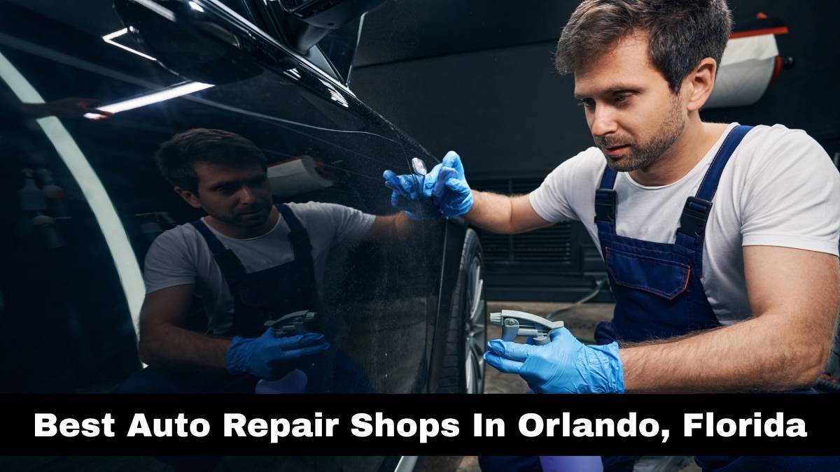 Best Auto Repair Shops In Orlando, Florida.