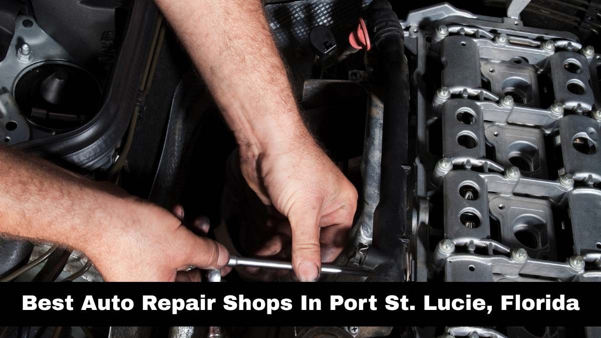 Best Auto Repair Shops In Port St. Lucie, Florida.