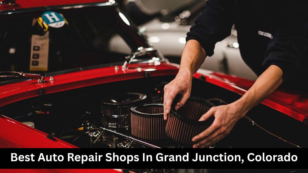 Best Auto Repair Shops In Grand Junction, Colorado.