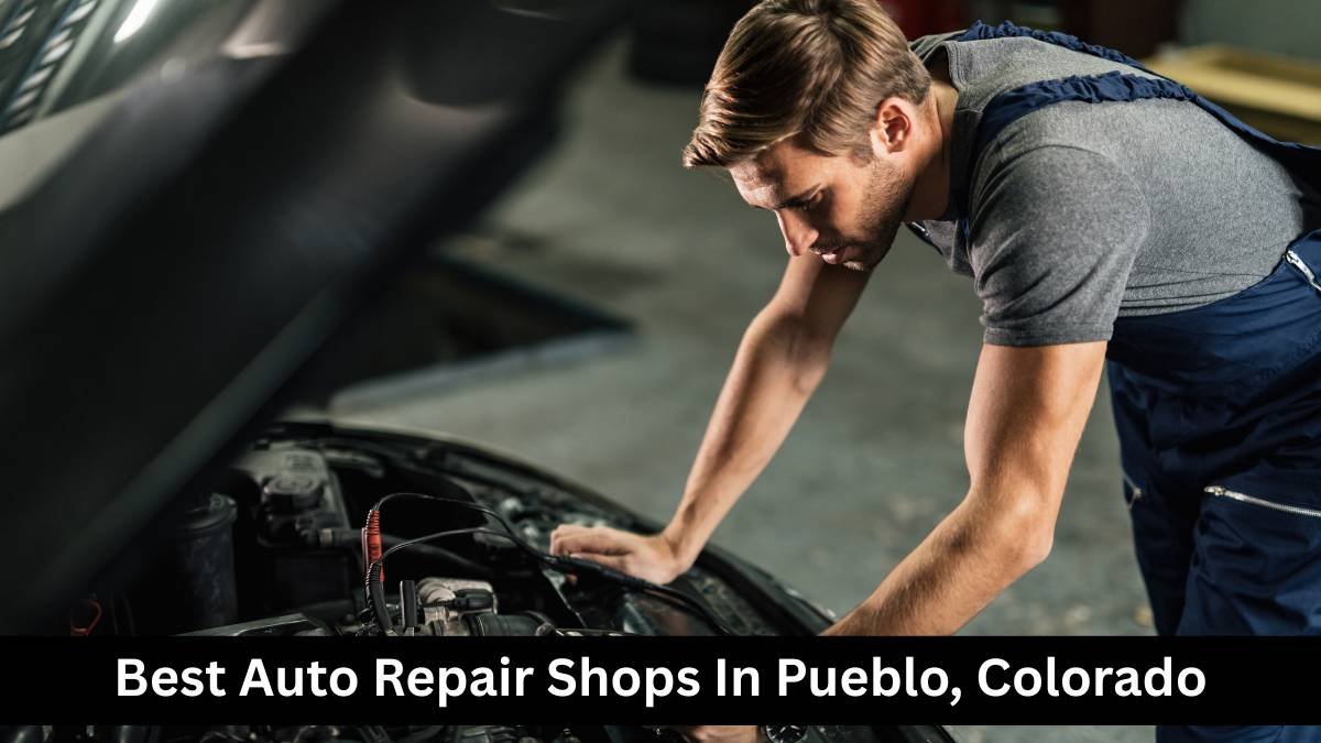 Best Auto Repair Shops In Pueblo, Colorado.
