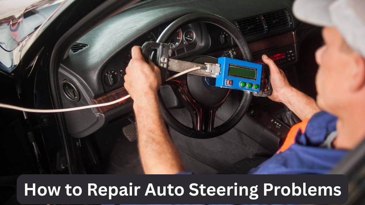 How to Repair Auto Steering Problems