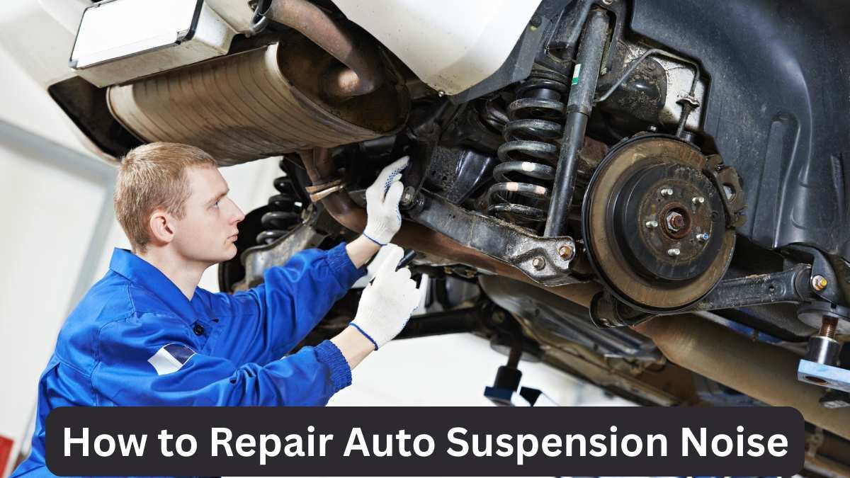 How to Repair Auto Suspension Noise
